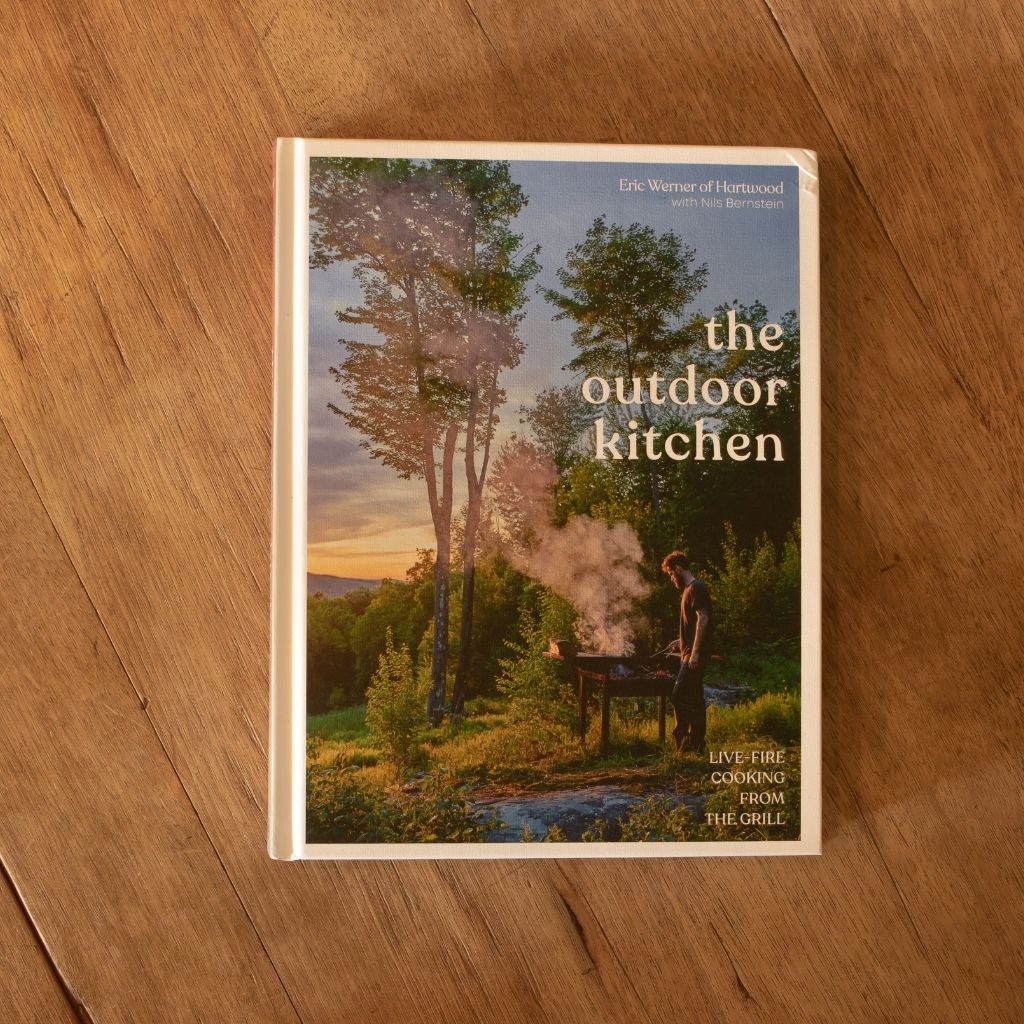 Book: The Outdoor Kitchen: Live-Fire Cooking From The Grill [A Cookbook] by Eric Werner of Hartwood with Nilis Bernstein