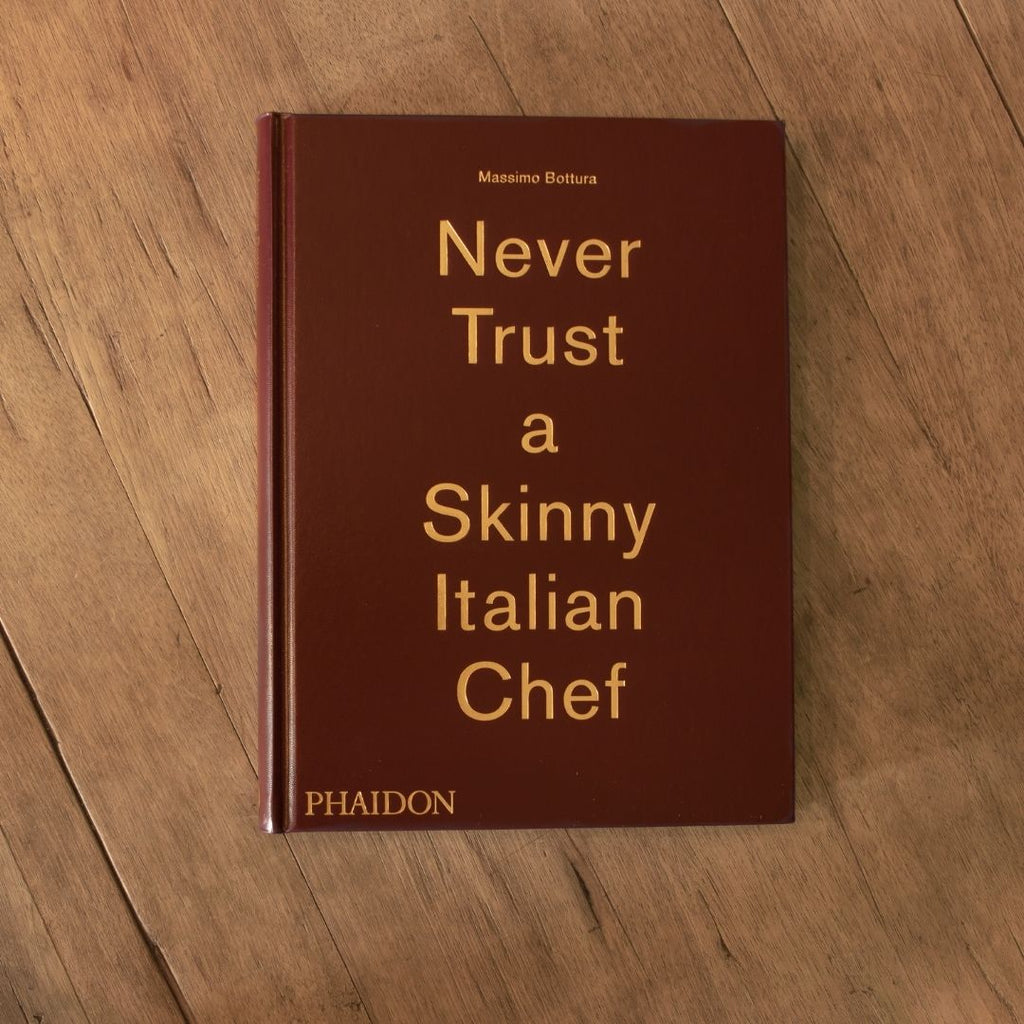 Book: Massimo Bottura: Never Trust A Skinny Italian Chef by Phaidon