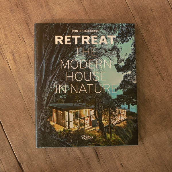 Book: Retreat: The Modern House In Nature by Ron Broadhurst