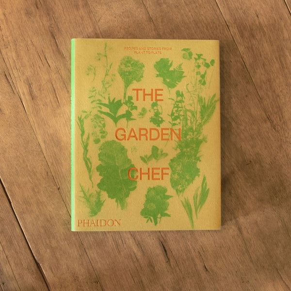 Book: The Garden Chef: Recipes And Stories From Plant To Plate by Phaidon